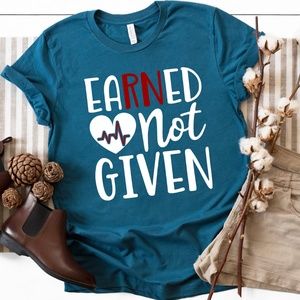 Earned Not Given RN Nurse Graduation Unisex Shirt